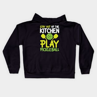 Stay Out of The Kitchen Play Pickleball Kids Hoodie